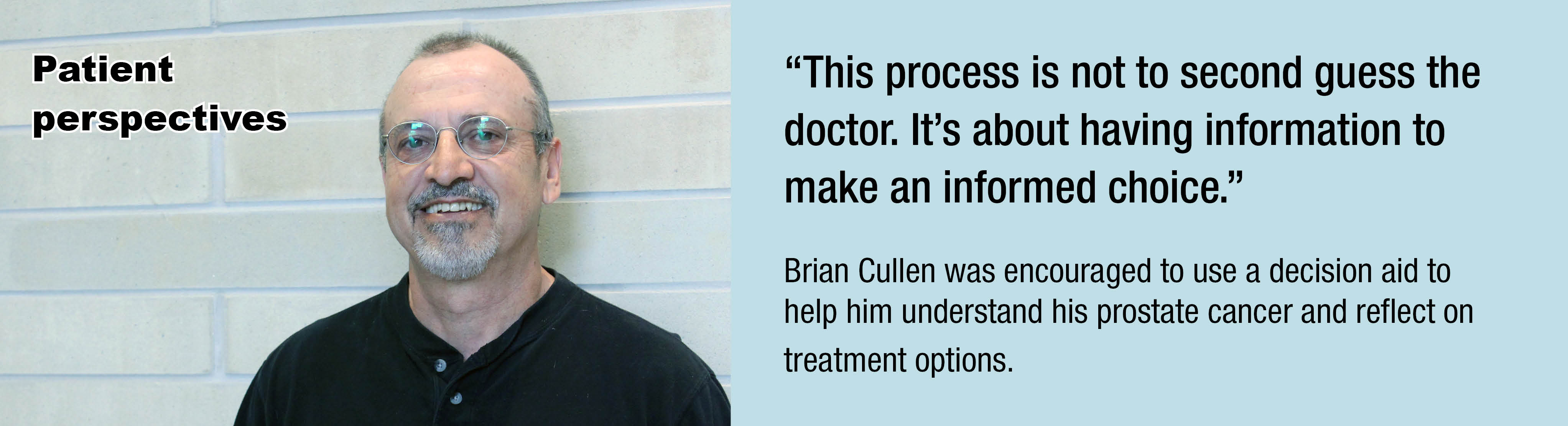 This process is not to second guess the doctor. It's about having information to make an informed choice.
